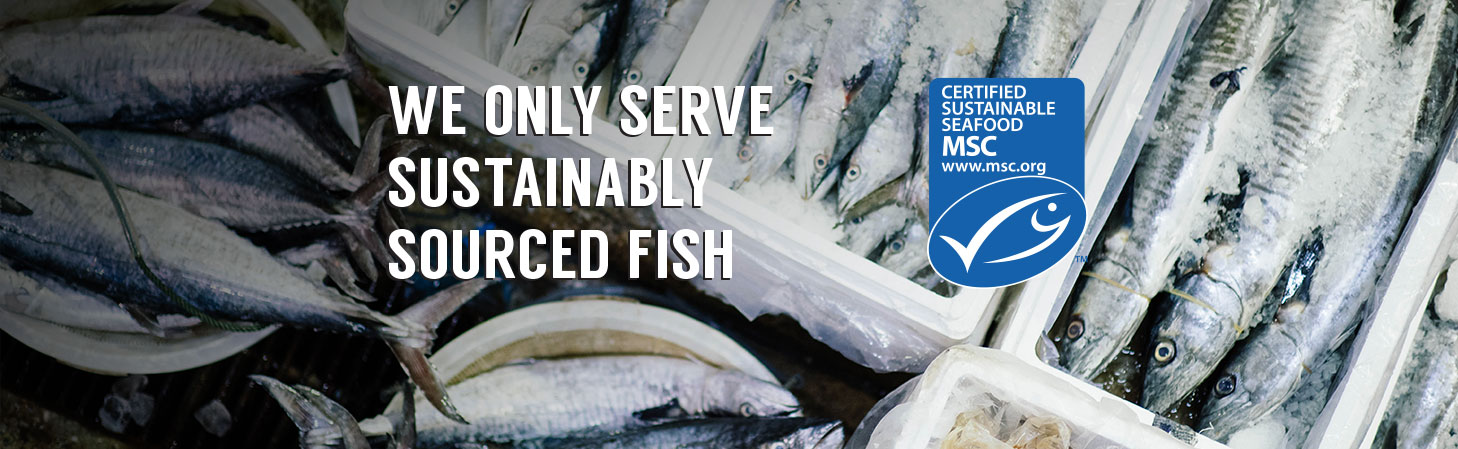 We Only Serve Sustainably Sourced Fish